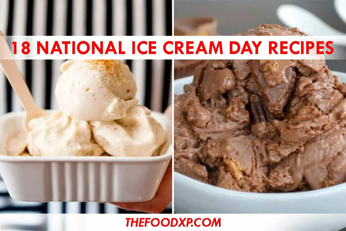 Top 18 Easy Delicious Recipes On National Ice Cream Day 2025